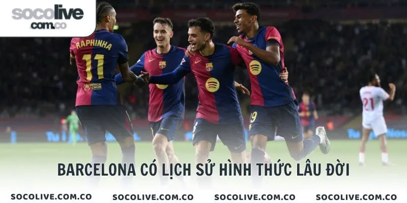 Barcelona có lịch sử hình thức lâu đời