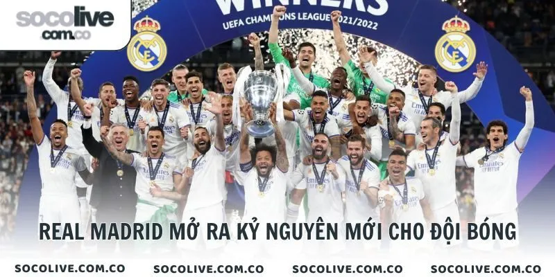 Real Madrid mở ra kỷ nguyên mới cho đội bóng